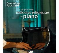 Dominique Fauchard - Les plus belles mélodies religieuses au piano