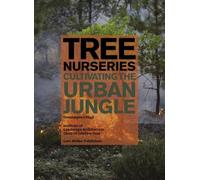 Dominique Ghiggi Tree Nurseries - Cultivating the Urban Jungle (Tascabile)