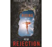 Dominique Johnson Rising Out The Pit Of Rejection (Tascabile)