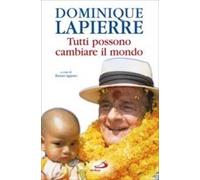 Dominique Lapierre. Tutti possono cambiare il mondo