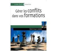 Dominique Lataste Gérer les conflits dans vos formations (Tascabile)