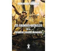 Dominique Lormie Les grandes batailles de la première guerre mondial (Tascabile)