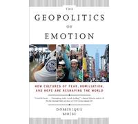 Dominique Moisi The Geopolitics of Emotion (Tascabile)