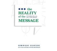 Dominique Scarfone The Reality of the Message (Tascabile)
