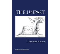 Dominique Scarfone The Unpast (Tascabile)
