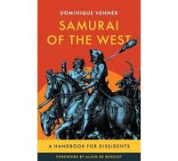 Dominique Venner Alain de B Samurai of the West: A Handbook for Diss (Tascabile)