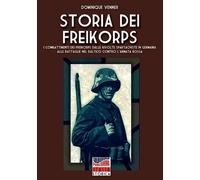 Dominique Venner Storia dei Freikorps (Tascabile)