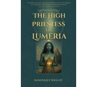 Dominique Wright The High Priestess Of Lumeria (Tascabile)