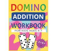 Domino Addition Workbook for Kids Ages 4-7: Fun and Easy Math Practice with Visual Dot Counting | 24 Worksheets for Preschool, Kindergarten & Early Learners | Solutions Included