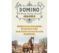 Domino: An Anxiety Healing Journal - Season 2: Rediscover Strength, Prioritize Life, and Walk Forward with Purpose