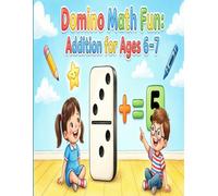 Domino Math Fun: Addition for Ages 6-7