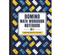 Domino Math Workbook Notebook: Fun Domino-Based Addition Exercises, Number Recognition, and Math Practice Pages | Educational Workbook Notebook for Homeschool, Classroom, and Independent Learning
