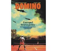 Domino.Rivista sul mondo che cambia. Europei brava gente. Vol. 8-2025