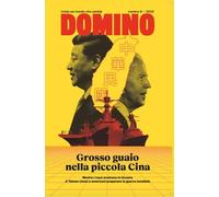 Domino. Rivista sul mondo che cambia. Grosso guaio nella piccola Cina. Numero 6