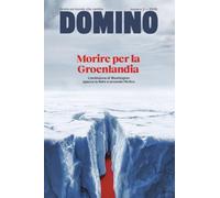 Domino. Rivista sul mondo che cambia. Morire per la Groenlandia (2026) (Vol. 2)