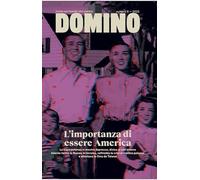Domino. Rivista sul mondo che cambia. Vol 8: L'importanza di essere America.