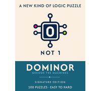 DOMINOR: Decode the Machines: 100 Binary Logic Puzzles