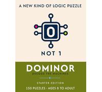 DOMINOR: Decode the Machines - 150 Beginner-Friendly Binary Logic Gate Puzzles: Ages 8 to Adult