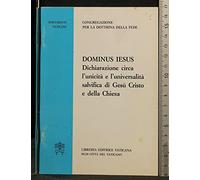 Dominus Iesus. Dichiarazione circa l'unicità e l'universalità salvifica di Gesù Cristo e della Chiesa