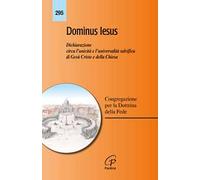 Dominus Iesus. Dichiarazione circa l'unicità e l'universalità salvifica di Gesù Cristo e della Chiesa