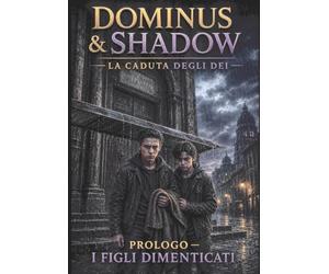 Dominus & Shadow la caduta degli dei: prologo i figli dimenticati