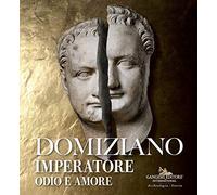 Domiziano imperatore. Odio e amore
