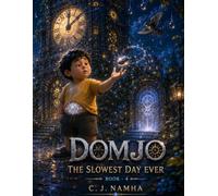 DOMJO: THE SLOWEST DAY EVER (Book 4): When Time Began to Slow Down, One Brave Boy Discovered His Greatest Power