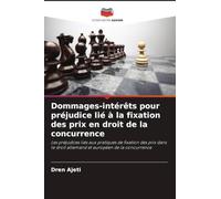 Dommages-intérêts pour préjudice lié à la fixation des prix en droit de la concurrence: Les préjudices liés aux pratiques de fixation des prix dans le droit allemand et européen de la concurrence