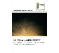 Domnè Dine Bertille Ganame Là où la lumière survit (Tascabile)