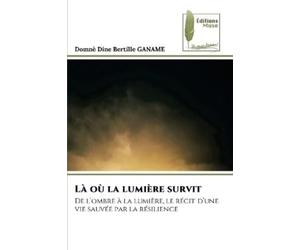 Domnè Dine Bertille Ganame Là où la lumière survit (Tascabile)