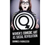 Domnica Radulescu Women's Comedic Art as Social Revolution (Tascabile)
