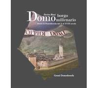 Domo borgo millenario. Storia di Domodossola dal X al XVIII secolo