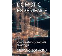 DOMOTIC EXPERIENCE: Vivere la domotica oltre la tecnologia
