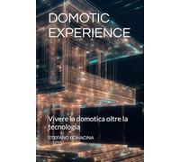 DOMOTIC EXPERIENCE: Vivere la domotica oltre la tecnologia
