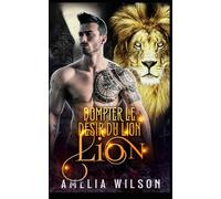 Dompter le Désir du Lion: Une romance shifter interdite avec un lion alpha dominateur.