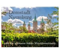 Domstadt Naumburg, eine der schönsten Städte Mitteldeutschlands (Wandkalender 2026 DIN A3 quer), CALVENDO Monatskalender: Naumburg hat eine fast ... Altstadt und ist UNESCO-Weltkulturerbe.