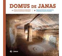 Domus de Janas. Storia, misteri e miti delle necropoli neolitiche in Sardegna-Domus de Janas. History, architecture, and mysteries of Neolithic burials in Sardinia. Ediz. illustrata