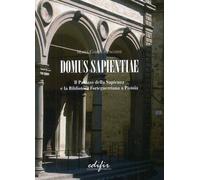 "Domus Sapientiae". Il Palazzo della Sapienza e la Biblioteca Forteguerriana a P