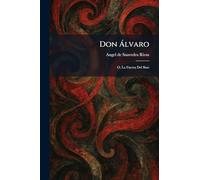 Don Ã lvaro: O, La Fuerza Del Sino