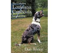 Don Abney The Complete Louisiana Catahoula Leopard Dog (Copertina rigida)
