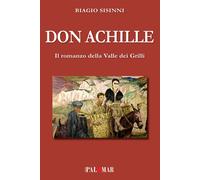Don Achille. Il romanzo della valle dei grilli - [Nuova Palomar]