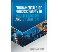 Don Adode Fundamentals of Process Safety In Facility Design And Oper (Tascabile)