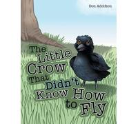 Don Adolfson The Little Crow That Didn't Know How to Fly (Tascabile)