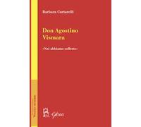 Don Agostino Vismara. «Noi abbiamo sofferto»