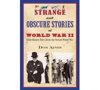 Don Aines Strange and Obscure Stories of World War II (Tascabile)
