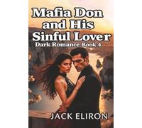 Don and His Sinful Lover-(Dark Romance Book 4): Forgotten-She Woke Up Afraid of Him. Her Mind Remembered the Monster. Don Who Terrified Her Became the Man She Loved.
