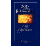 Don Anderson God Wants A Relationship Not A Performance (Tascabile)