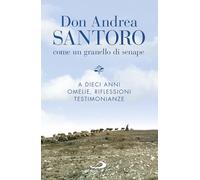 Don Andrea Santoro. Come un granello di senape. A dieci anni. Omelie, riflessioni, testimonianze