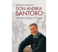 Don Andrea Santoro. Un prete tra Roma e l'Oriente