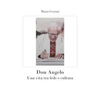 Don Angelo. Una vita tra fede e cultura
